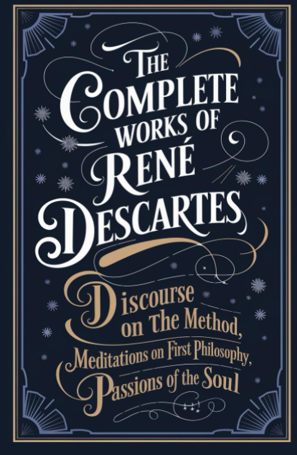 The Complete Works of Rene Descartes: Discourse on the Method, Rules for the Direction of the Mind, Meditations on First Philosophy & more (Grapevine ... Writings and the Foundations of Thought)