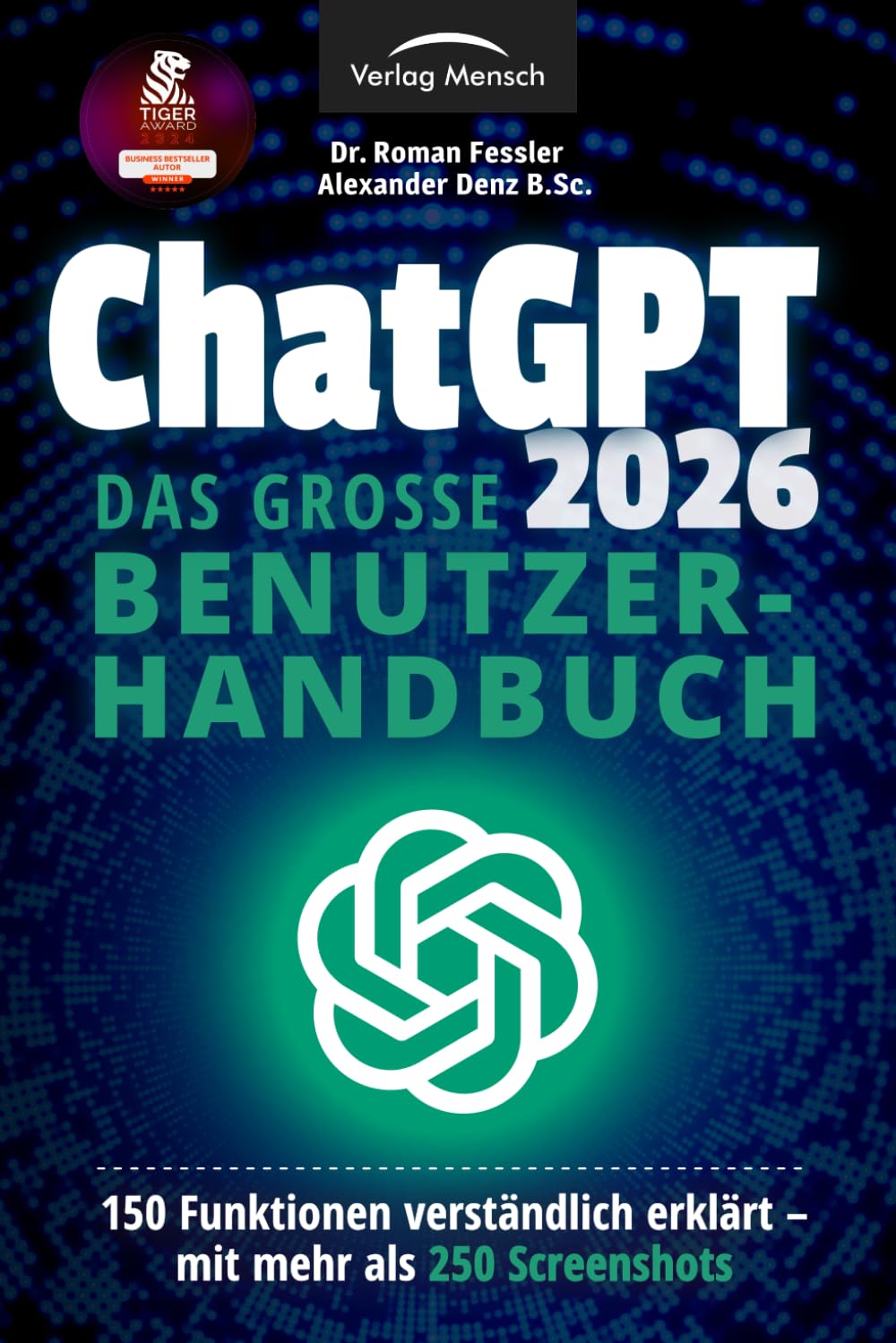 ChatGPT 2026 - Das große Benutzerhandbuch - 150 Funktionen verständlich erklärt - mit mehr als 250 Screenshots
