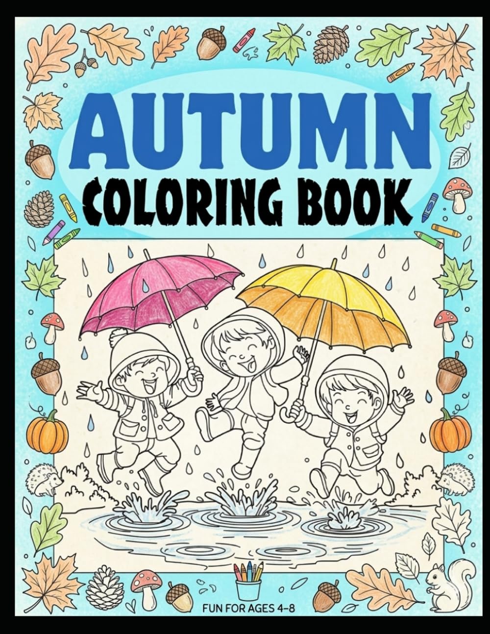 Autumn Coloring Book for Kids: Fun Fall-Themed Coloring Pages Featuring Pumpkins, Leaves, Animals, Harvest Scenes, and Cozy Autumn Adventures