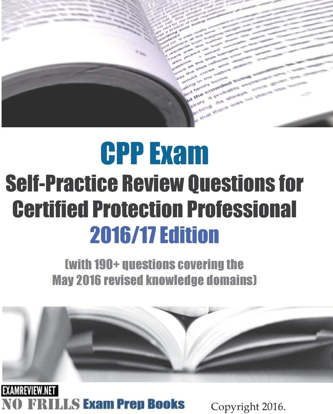 Cpp Exam Self-practice Review Questions for Certified Protection Professional 2016/17: With 190+ Questions Covering the May 2016 Revised Knowledge Domains Paperback โ Large Print, 7 June 2016