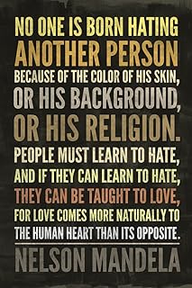 No One Is Born Hating Another Person Nelson Mandela Famous Motivational Inspirational Quote Teamwork Inspire Quotation Gratitude Positivity Support Motivate Cool Wall Art Print Poster 12x18