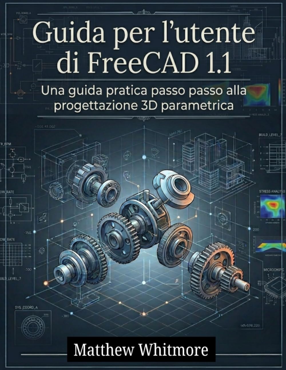Guida per l'utente di FreeCAD 1.1: Una guida pratica passo passo alla progettazione 3D parametrica