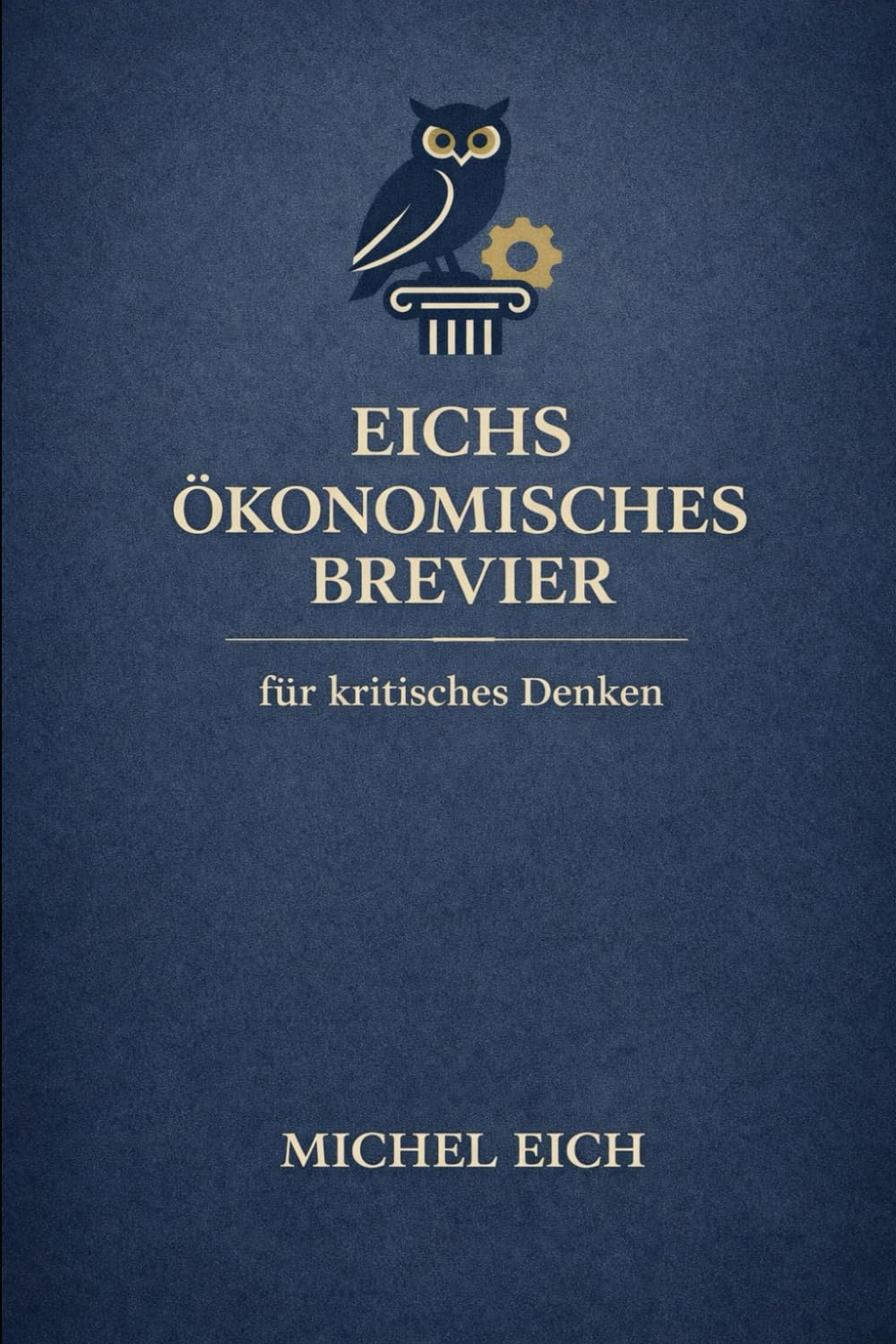 Eichs Ökonomisches Brevier: für kritisches Denken