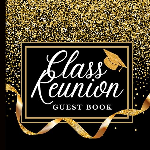 Class Reunion Guest Book: Black &amp; Gold Cover - Class Reunion Memory Keepsake for Alumni Party Celebrations - Class Mates to Sign-In and Write Messages - 120 Pages (8.5"x8.5")