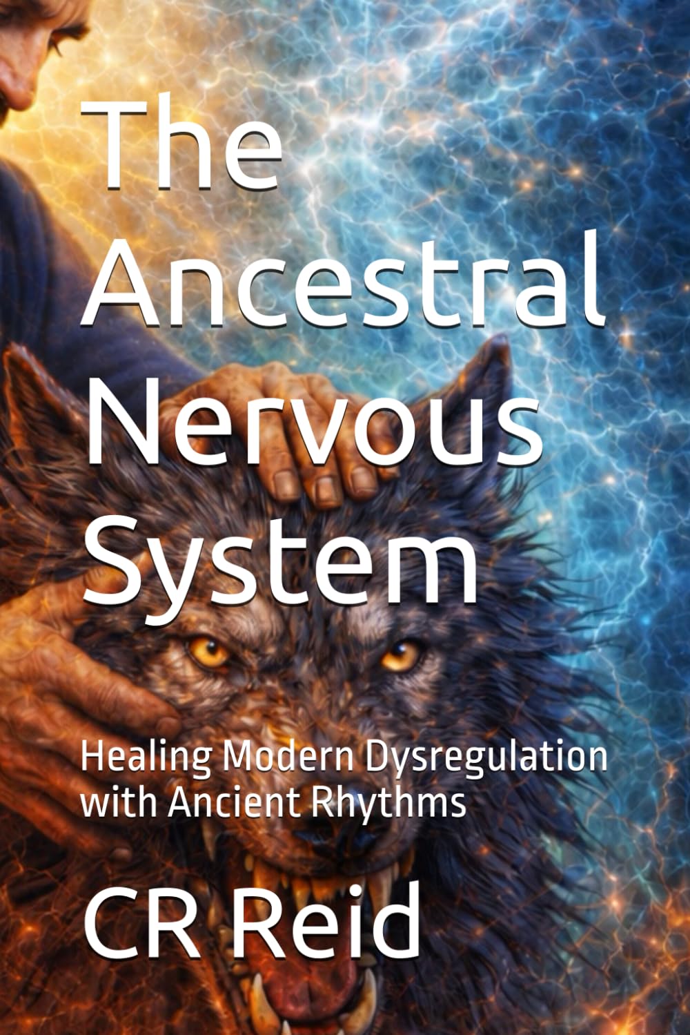 The Ancestral Nervous System: Healing Modern Dysregulation with Ancient Rhythms: 7 (NEURO POCKET SERIES)