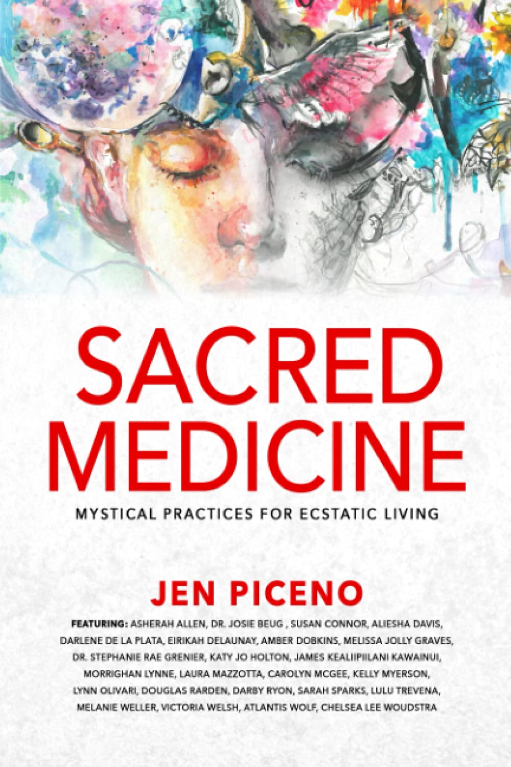 Sacred Medicine: Mystical Practices for Ecstatic Living