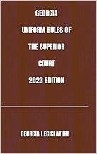 GEORGIA UNIFORM RULES OF THE SUPERIOR COURT 2023 EDITION
