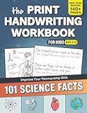 The Print Handwriting Workbook for Kids: Improve your Penmanship with 101 Interesting Science Facts