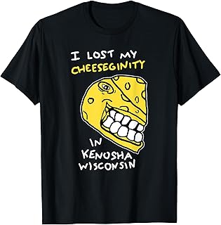 I Lost My Cheeseginity In Kenosha Wisconsin, Meme Funny T-Shirt
