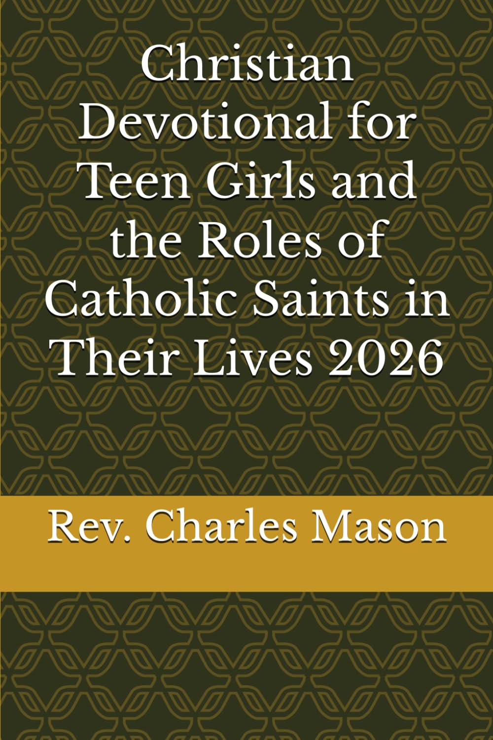 Christian Devotional for Teen Girls and the Roles of Catholic Saints in Their Lives 2026