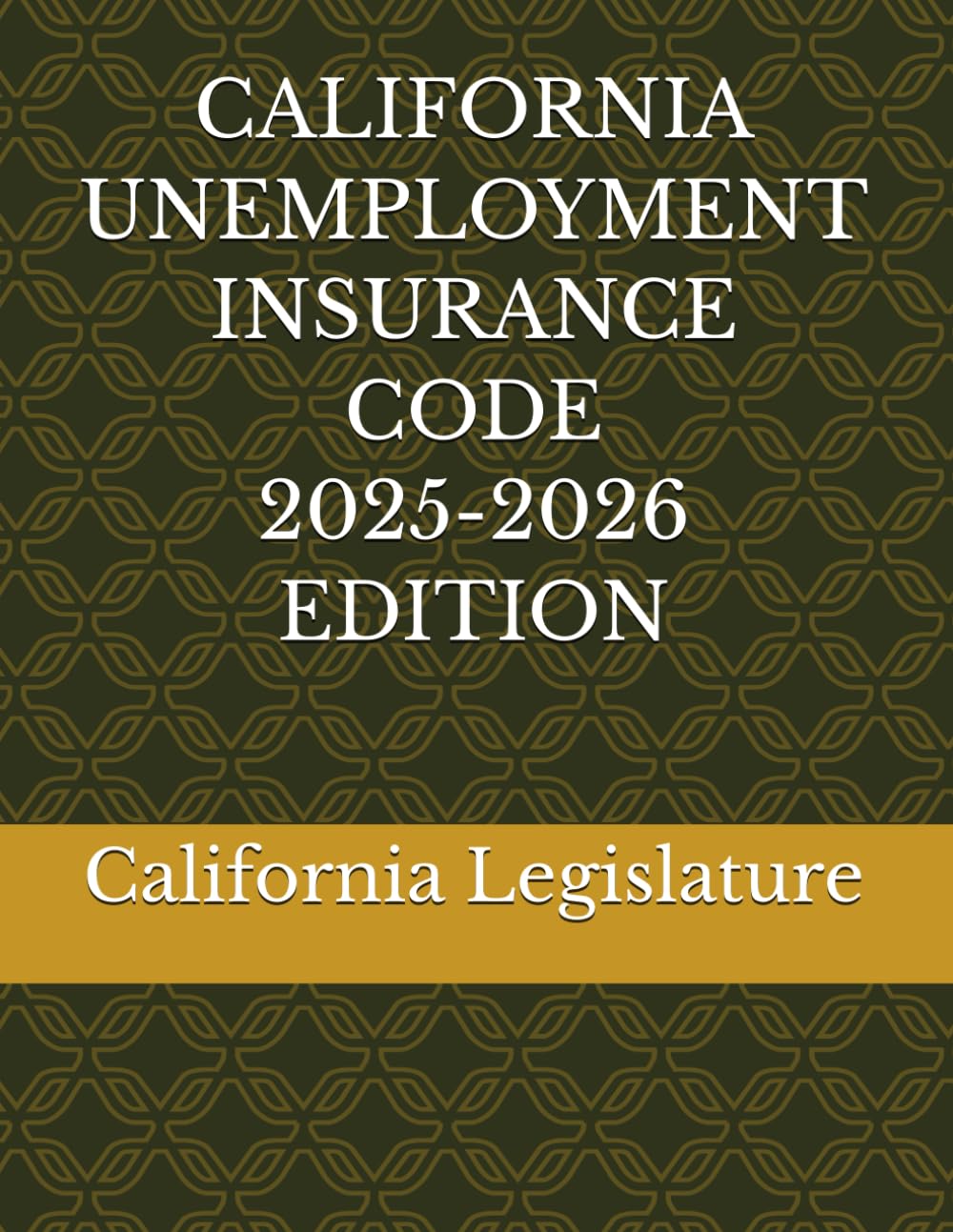 CALIFORNIA UNEMPLOYMENT INSURANCE CODE 2025-2026 EDITION
