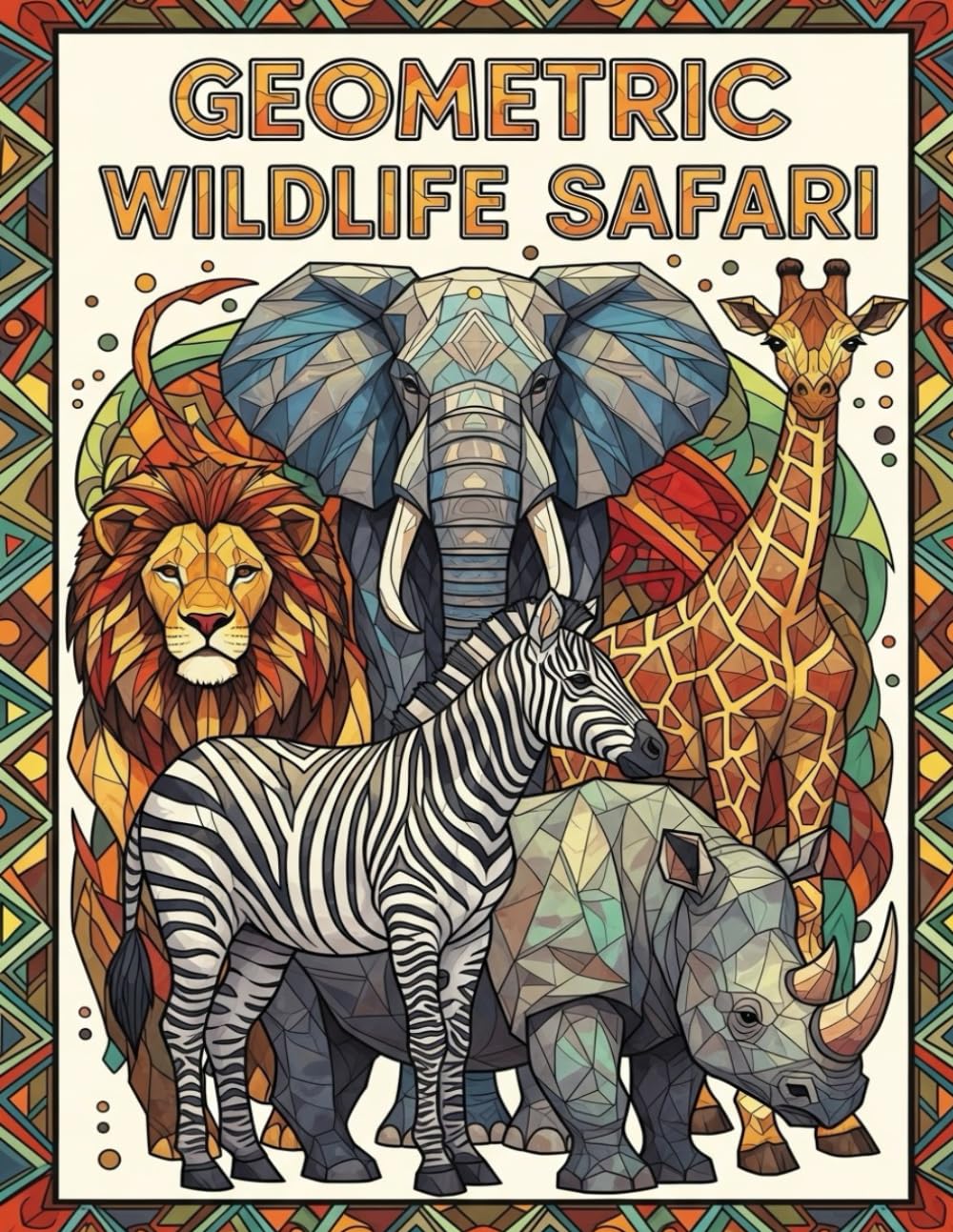 Geometric Wildlife Safari: 50 Geometric Safari Designs for Stress Relief and Mindful Relaxation by MindfulColor