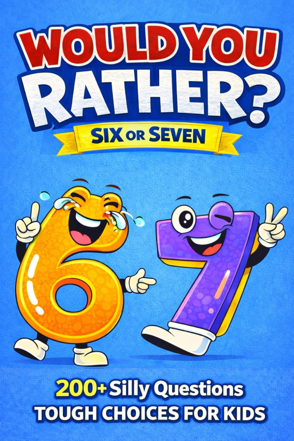 Would You Rather: 200+ Funny Questions, Tough Choices and Silly Answers for Kids (Would You Rather? Series)