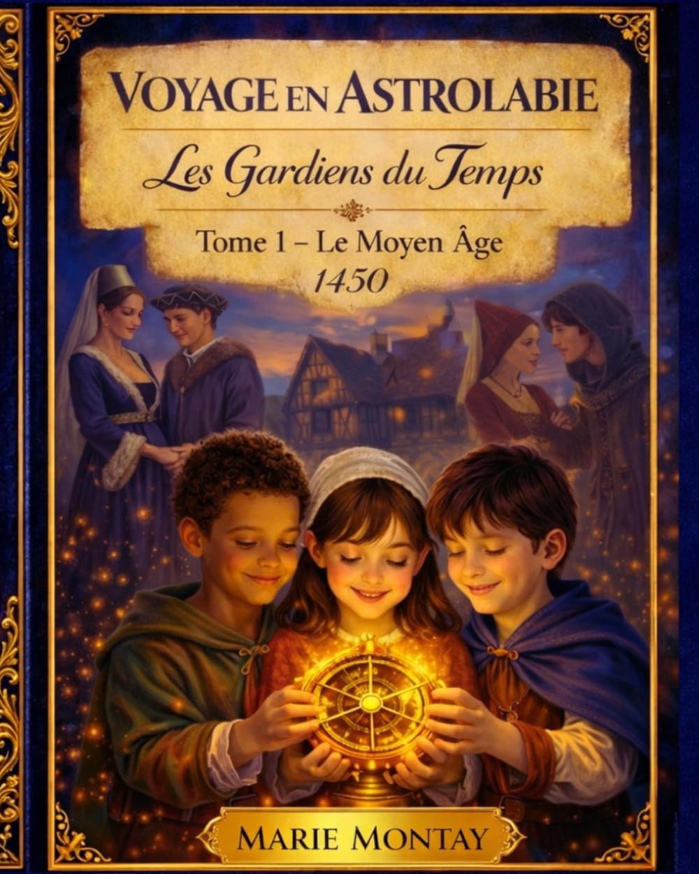 Voyage en Astrolabie : Les Gardiens du Temps: Le Moyen Âge