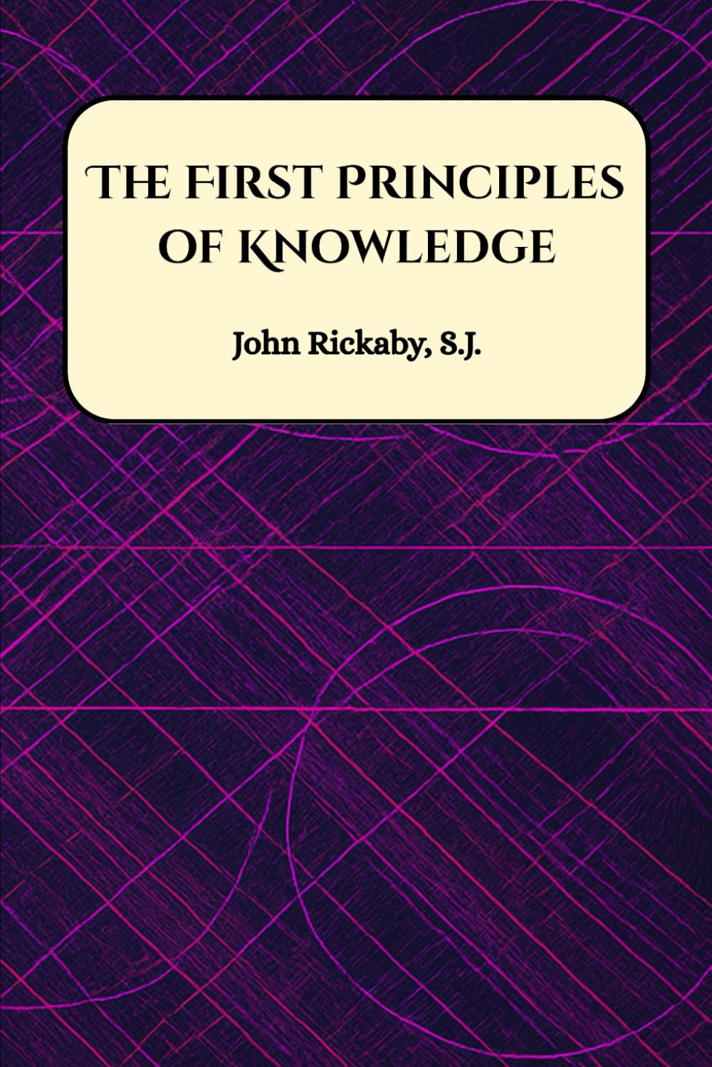 The First Principles of Knowledge