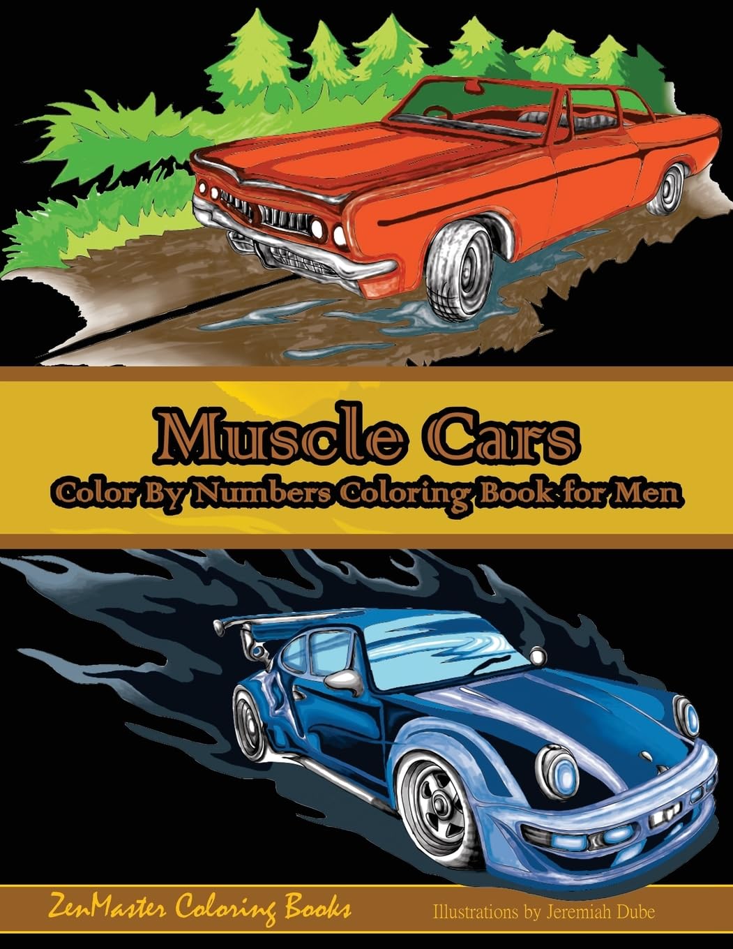 Color By Numbers Coloring Book For Men: Muscle Cars: Mens Color By Numbers Cars Coloring Book: Volume 1 (Adult Color By Number Coloring Books)