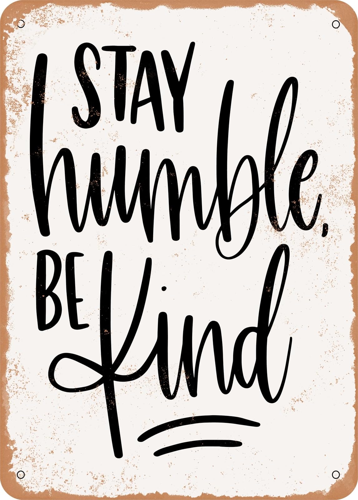 Miaomansenstore Metal Sign - Stay Humble Be Kind - Vintage Rusty Look Home Decor