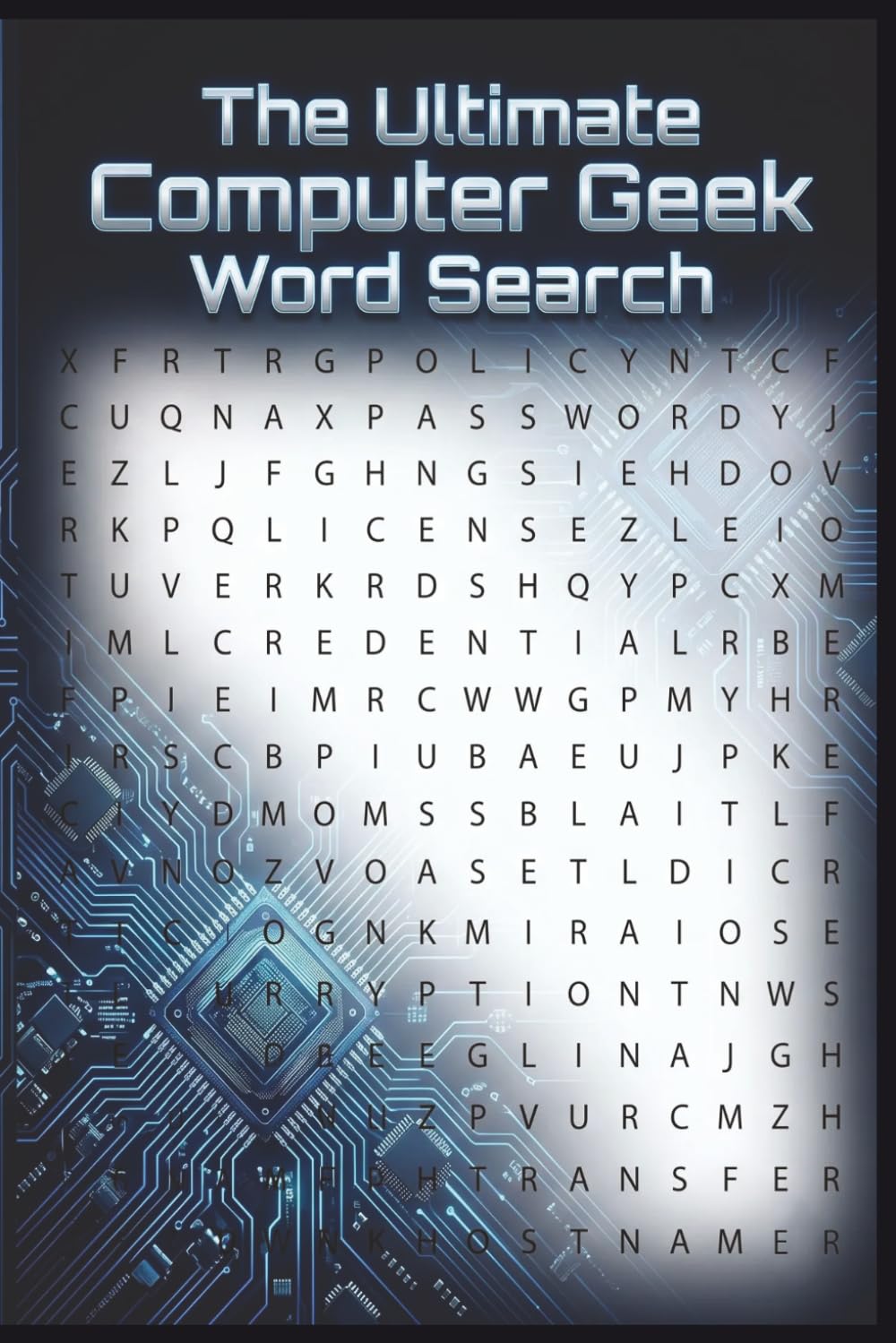 The Ultimate Computer Geek Word Search: Programming, Hardware, And Tech History Word Search Puzzles For Computer Enthusiasts