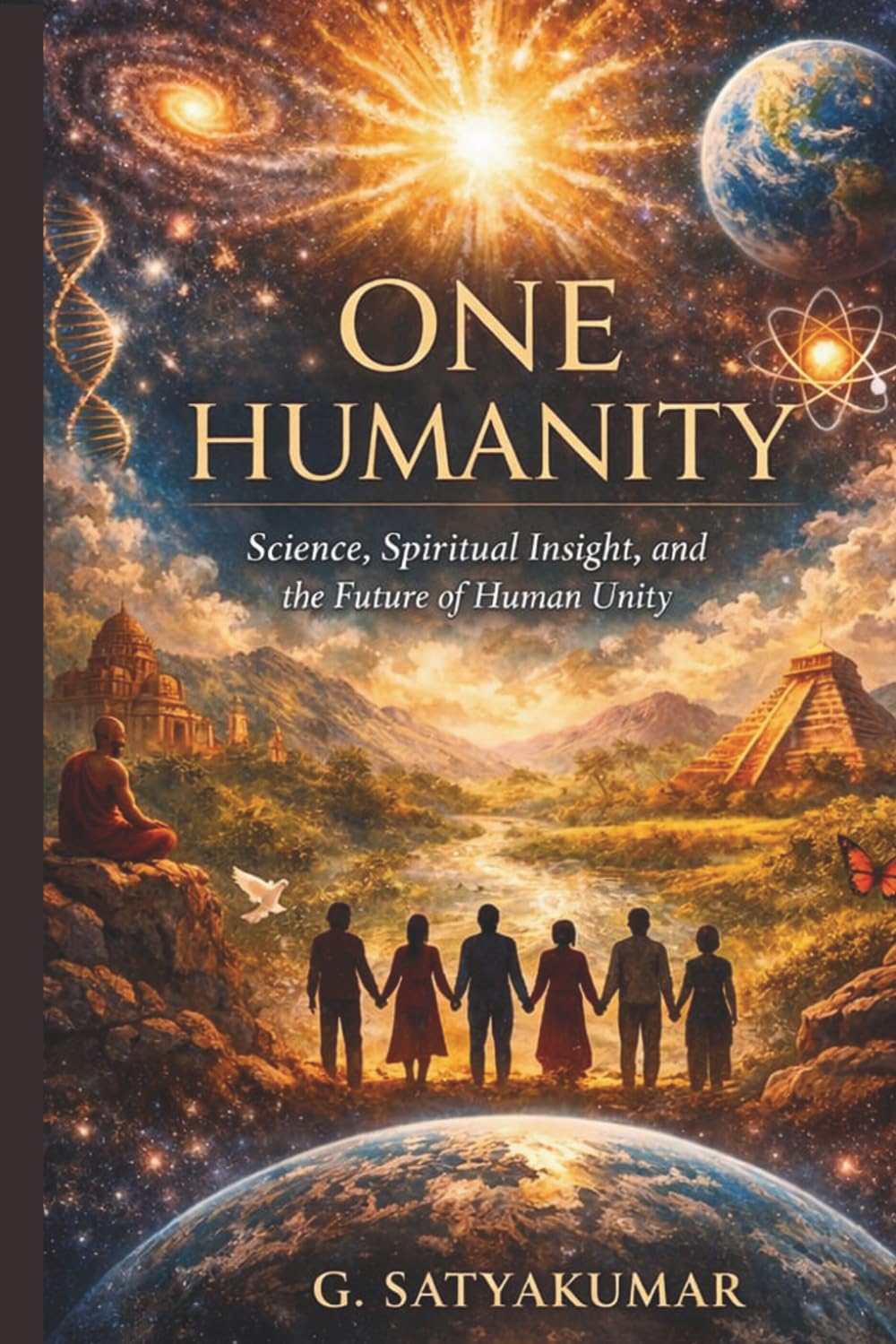 One Humanity: Science, Spiritual Insight, and the Future of Human Unity