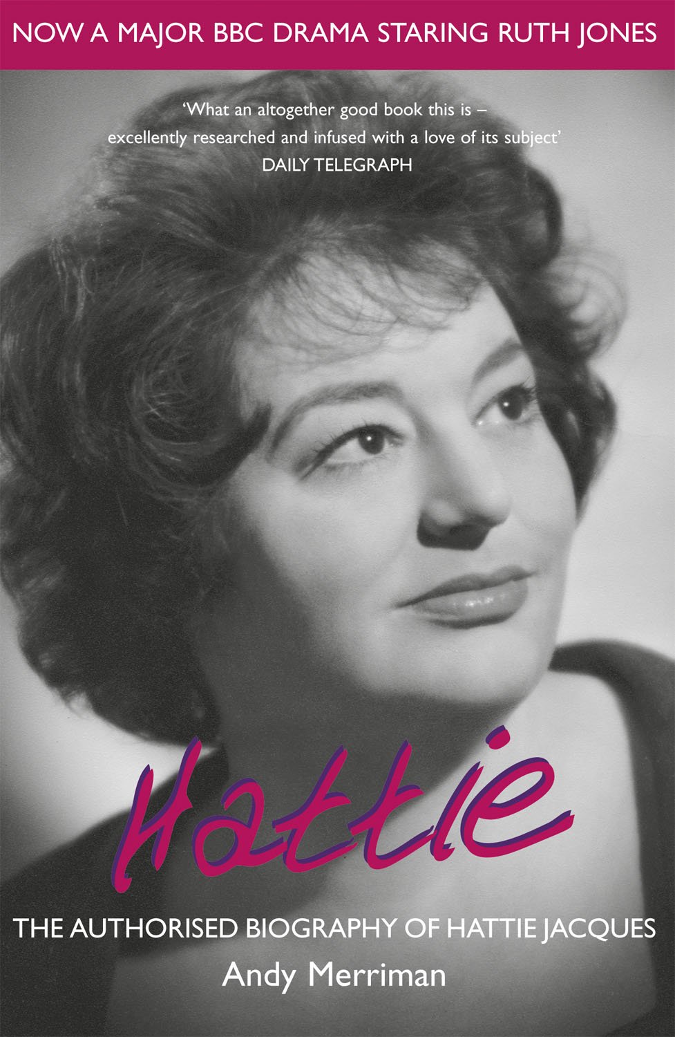 Hattie: The Authorised Biography of Hattie Jacques