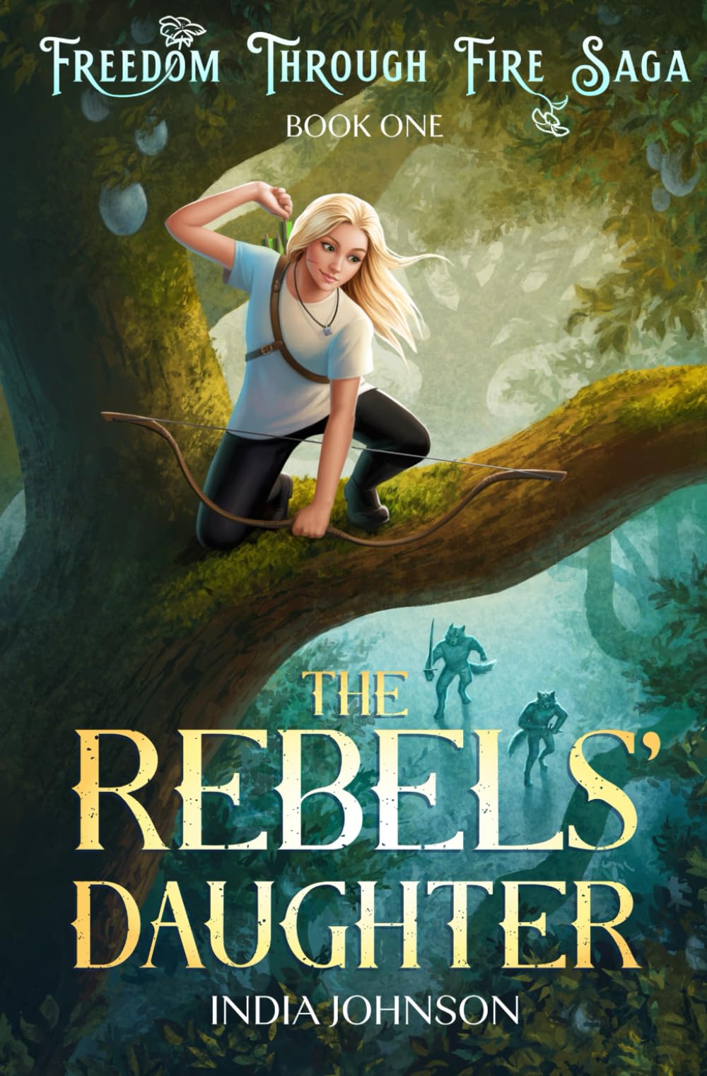 The Rebels' Daughter (Freedom Through Fire Saga)