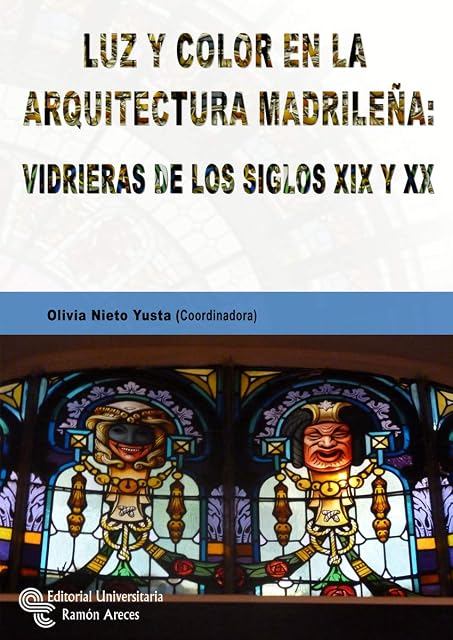 Portada de Luz y color en la arquitectura madrileña: vidrieras de los siglos XIX y XX