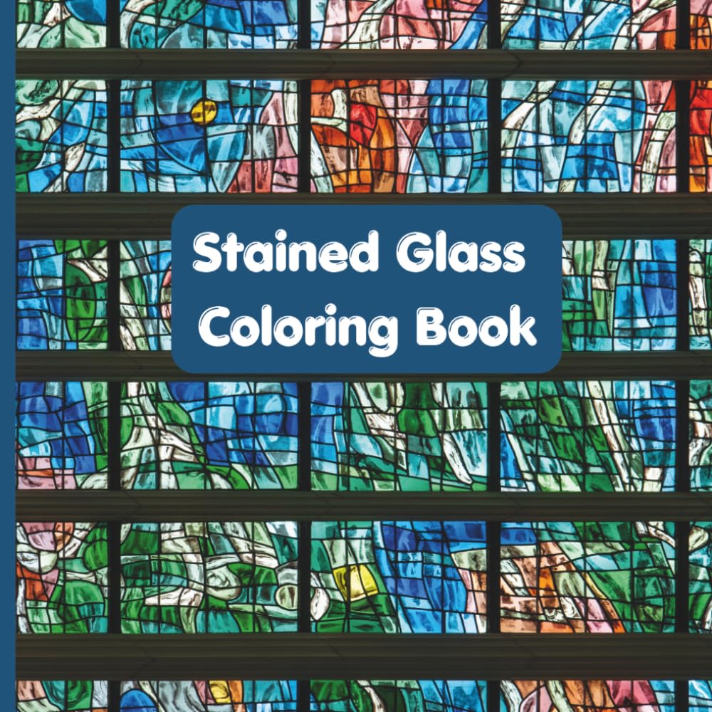 Stained Glass Coloring Book: Stress relief, fun and relaxing stained glass coloring book for all ages