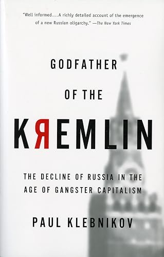 Godfather of the Kremlin: The Decline of Russia in the Age of Gangster Capitalism