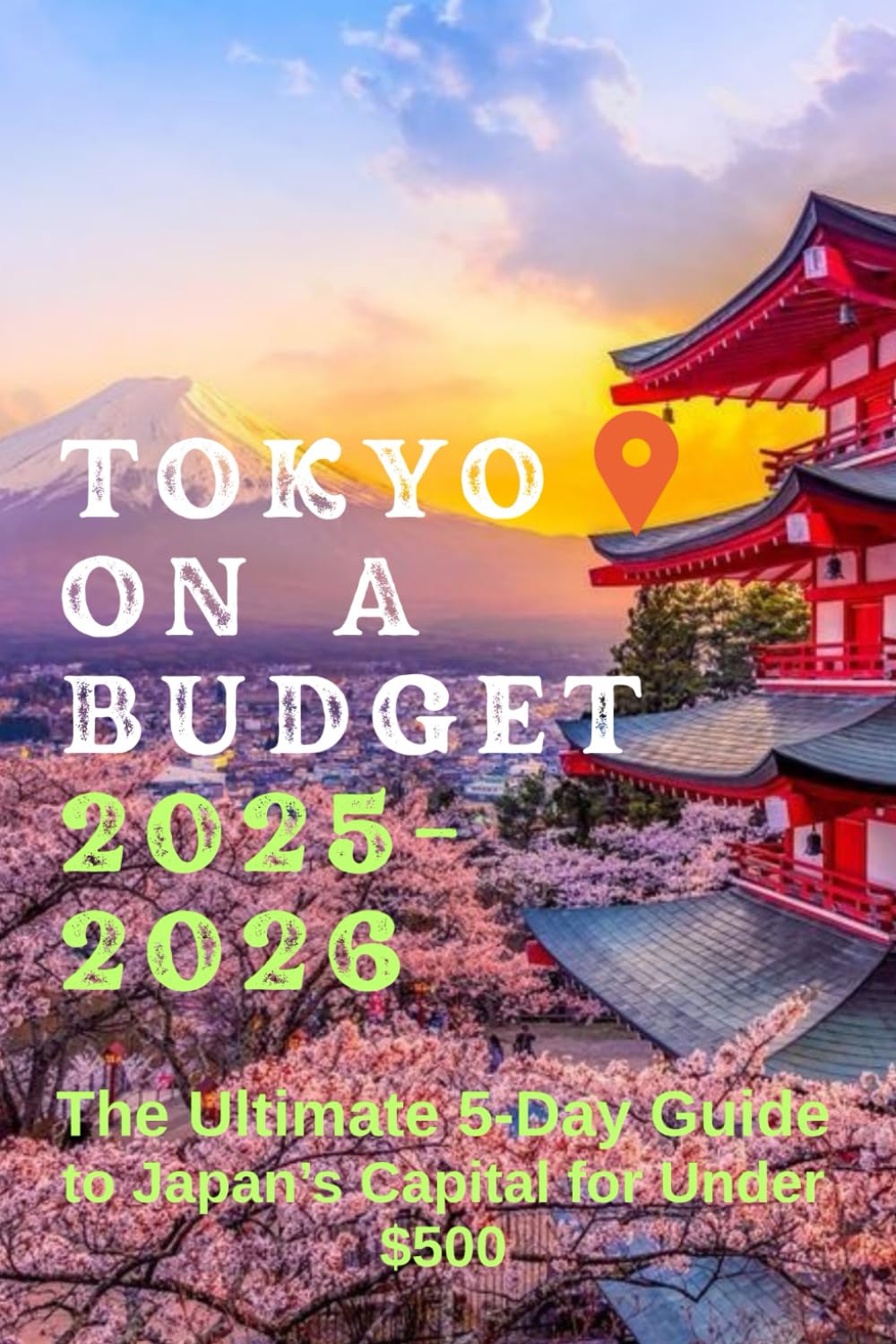 Tokyo on a Budget 2025-2026: The Ultimate 5-Day Guide to Japan’s Capital for Under $500