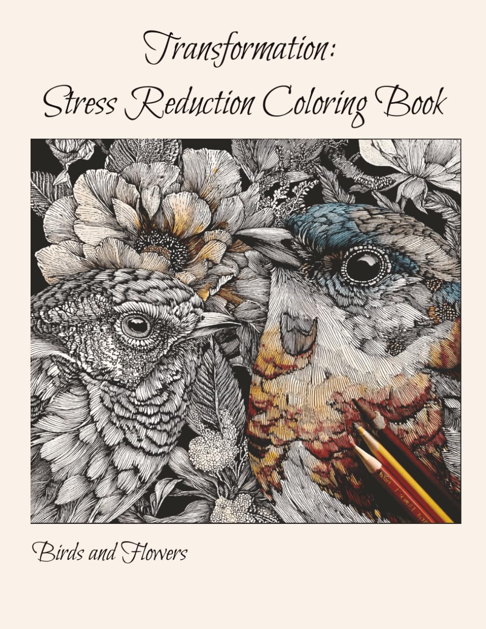 Transformation: Stress Reduction Coloring Book: Birds and Flowers
