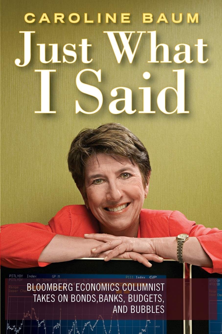 Buy Just What I Said: Bloomberg Economics Columnist Takes on Bonds, Banks, Budgets, And Bubbles: 12 — BookShops.in