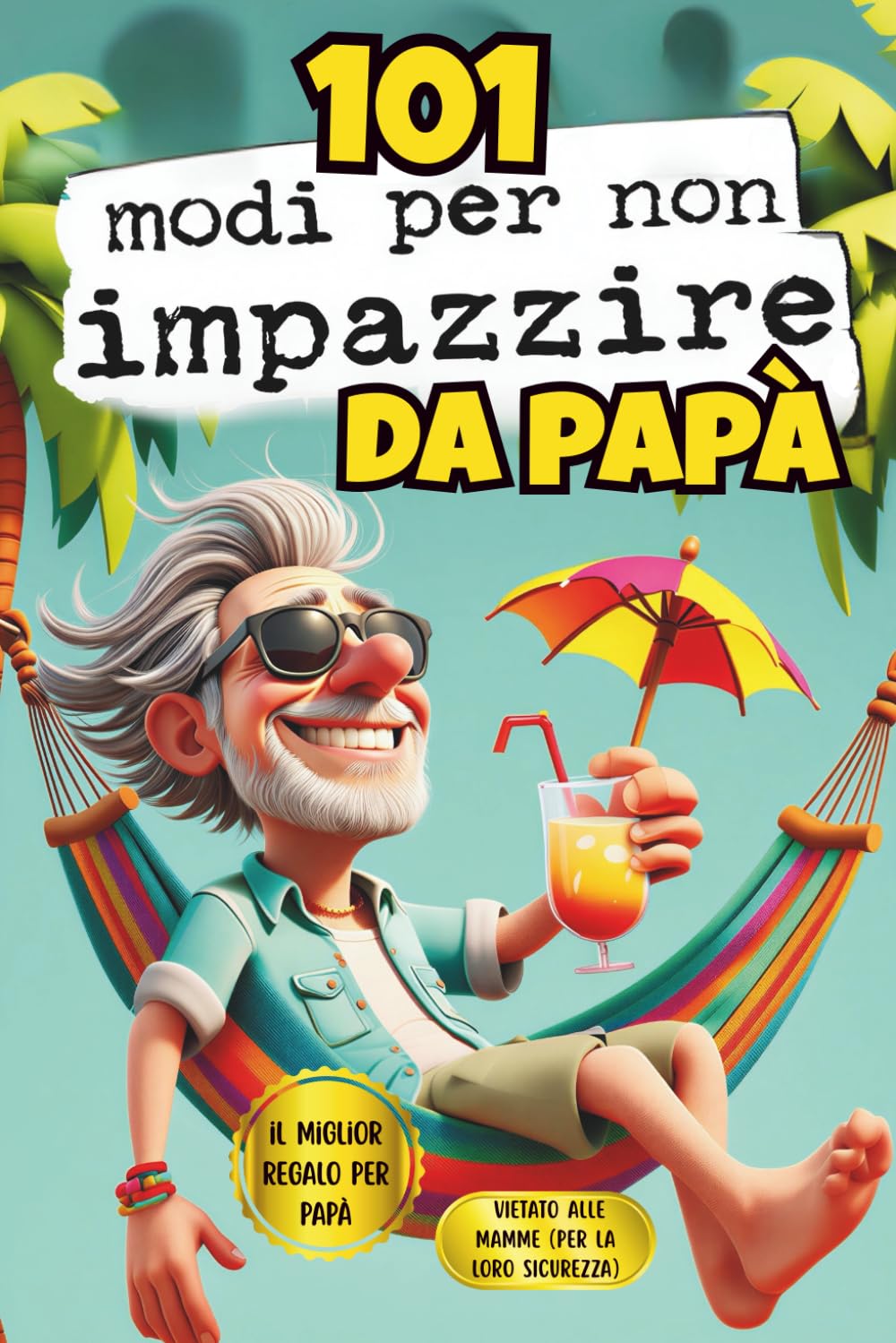 101 Modi per non impazzire: Metti in pausa il caos: Un libro antistress, creativo, rilassante e divertente | Regalo per Compleanni e Festa del Papa.