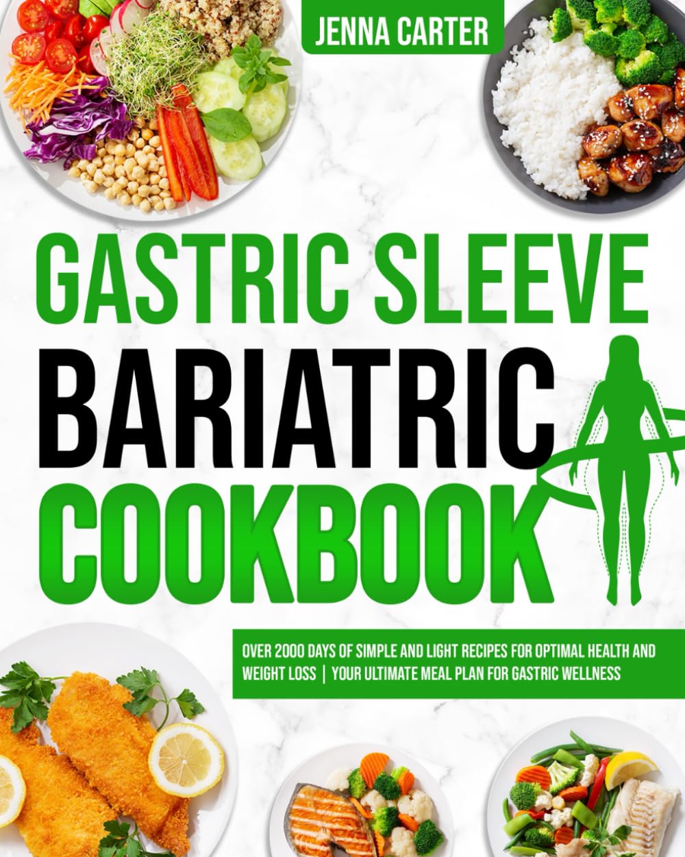 Gastric Sleeve Bariatric Cookbook: Over 2000 Days of Simple and Light Recipes for Optimal Health and Weight Loss | Your Ultimate Meal Plan for Gastric Wellness