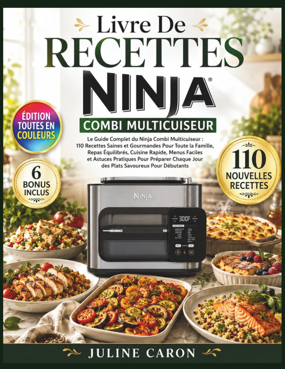 Livre De Recettes Ninja Combi Multicuiseur: Le Guide Complet du Ninja Combi Multicuiseur: Recettes Saines et Gourmandes Pour Toute la Famille, Repas ... Chaque Jour des Plats Savoureux Pour Débutant