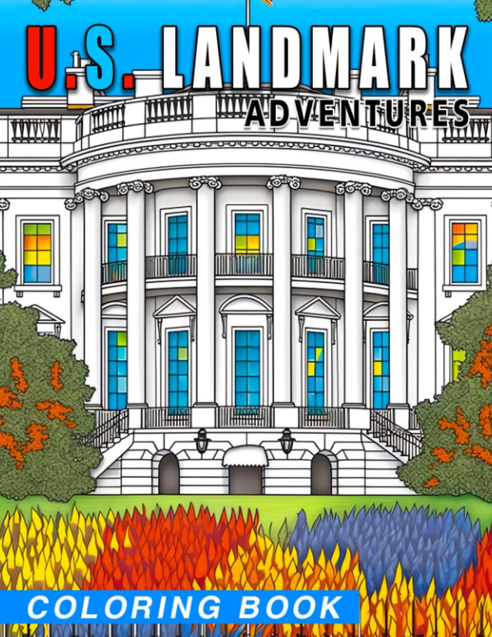 U.S. Landmark Adventures Coloring Book: Discover America's Fascinating Landmarks Through Vibrant Illustrations and Fun Facts - A Coloring Book for Kids