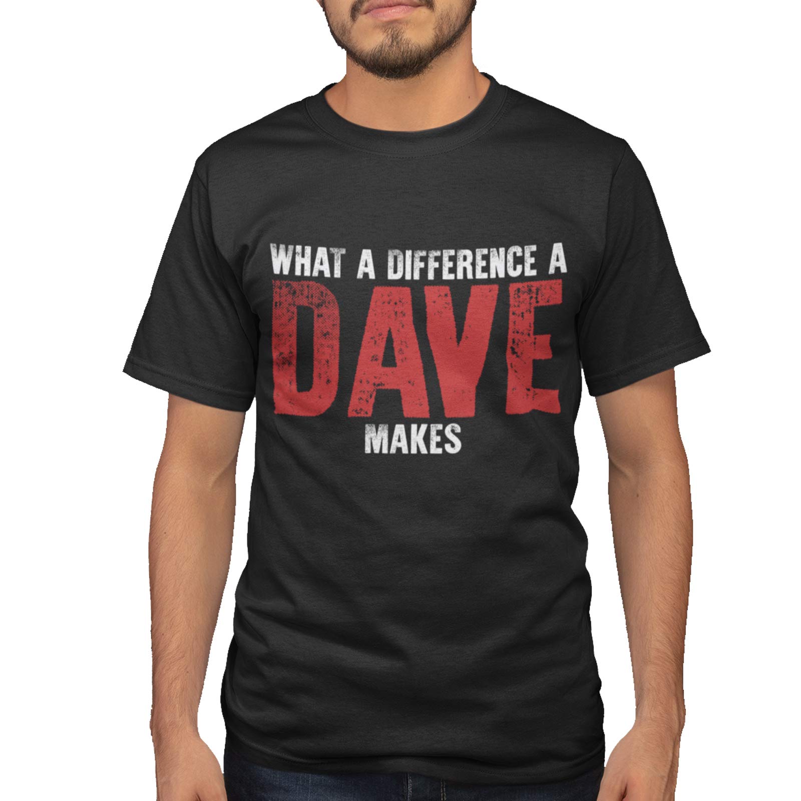 What a Difference a Dave Makes T Shirt - Funny Gifts for Men - Dave Tshirt - Novelty Gifts for Men - Funny Mens T Shirts Black