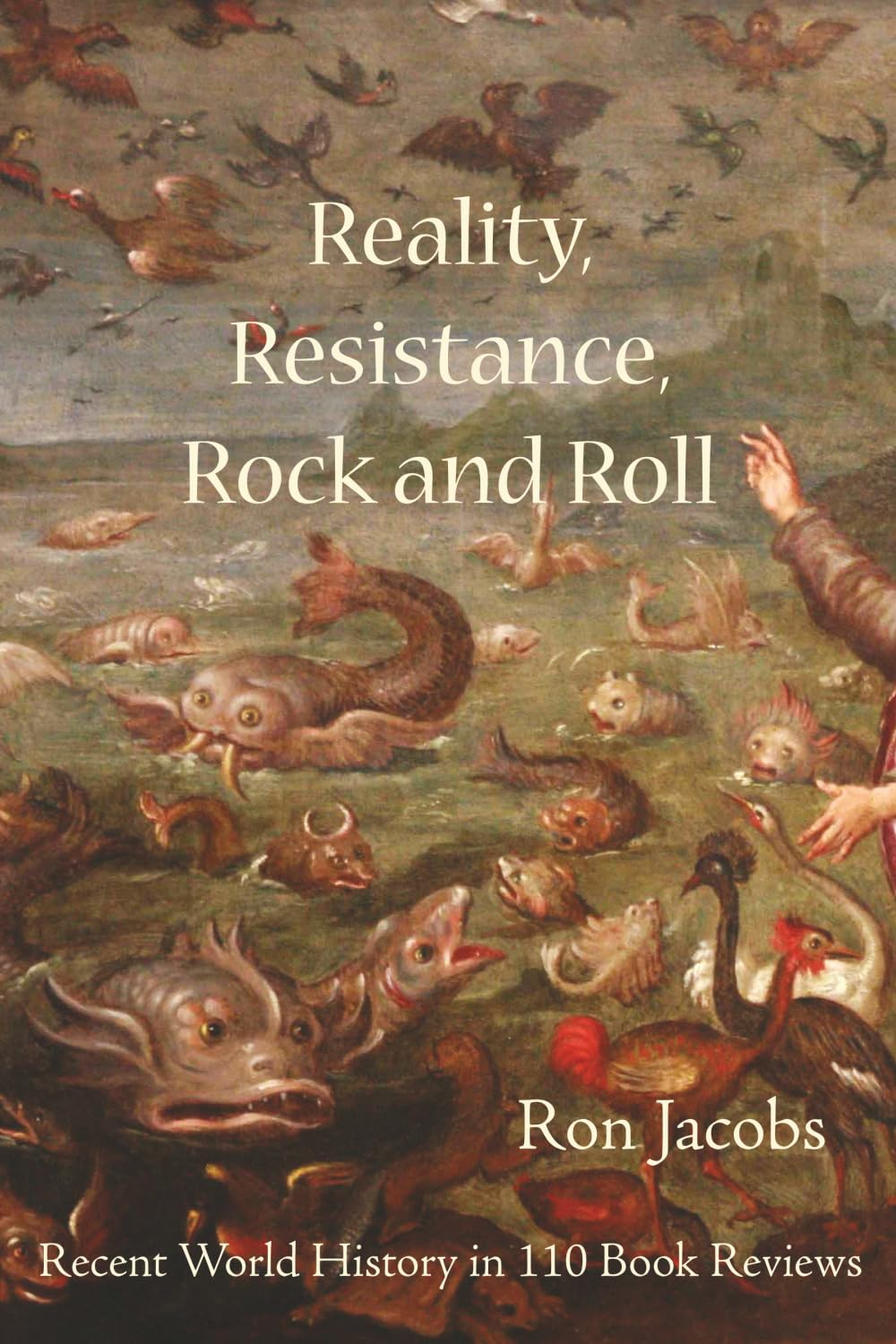 Reality, Resistance, Rock and Roll: Recent World History in 110 Book Reviews