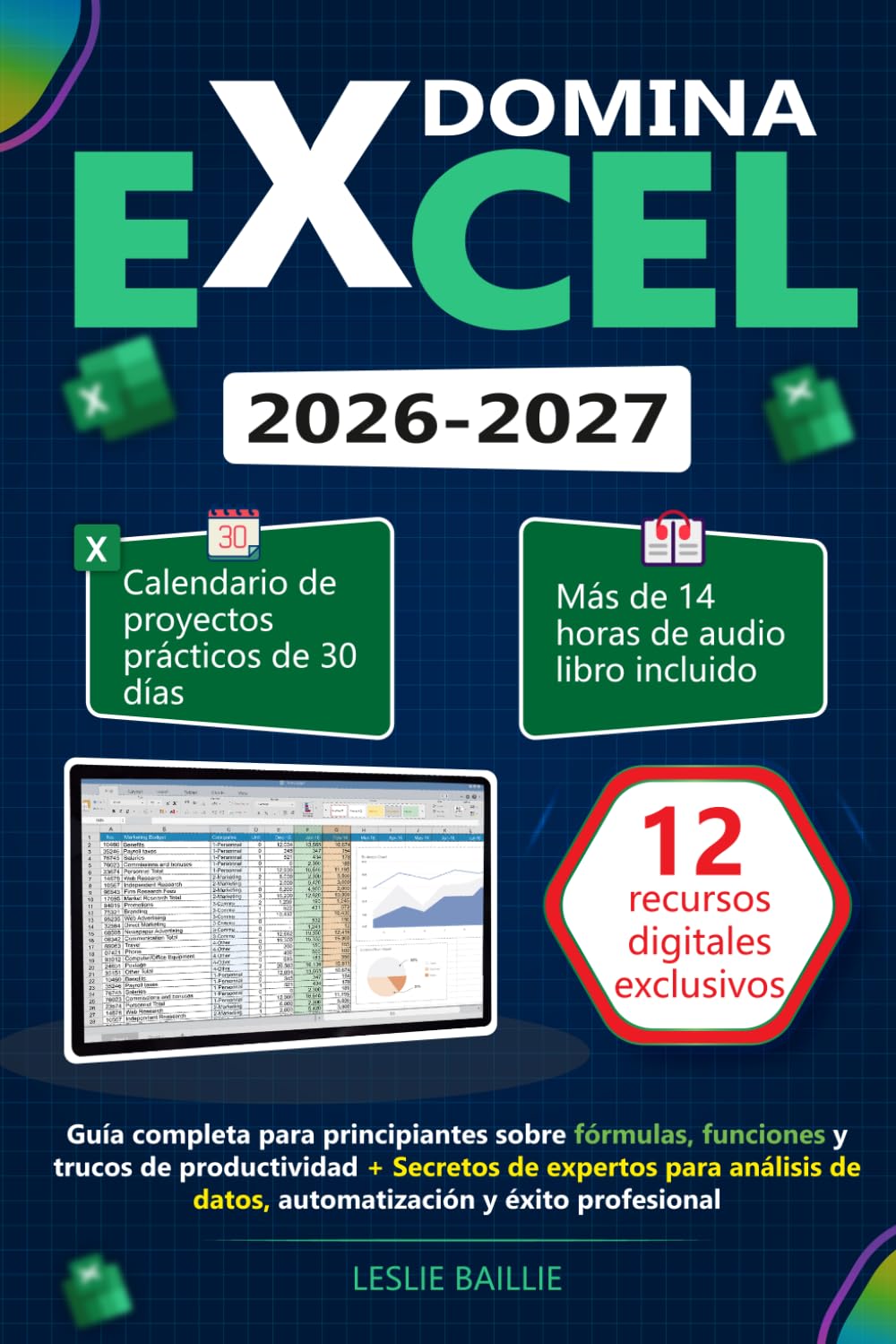 Domina Excel: Guía completa para principiantes sobre fórmulas, funciones y trucos de productividad + Secretos de expertos para análisis de datos, automatización y éxito profesional