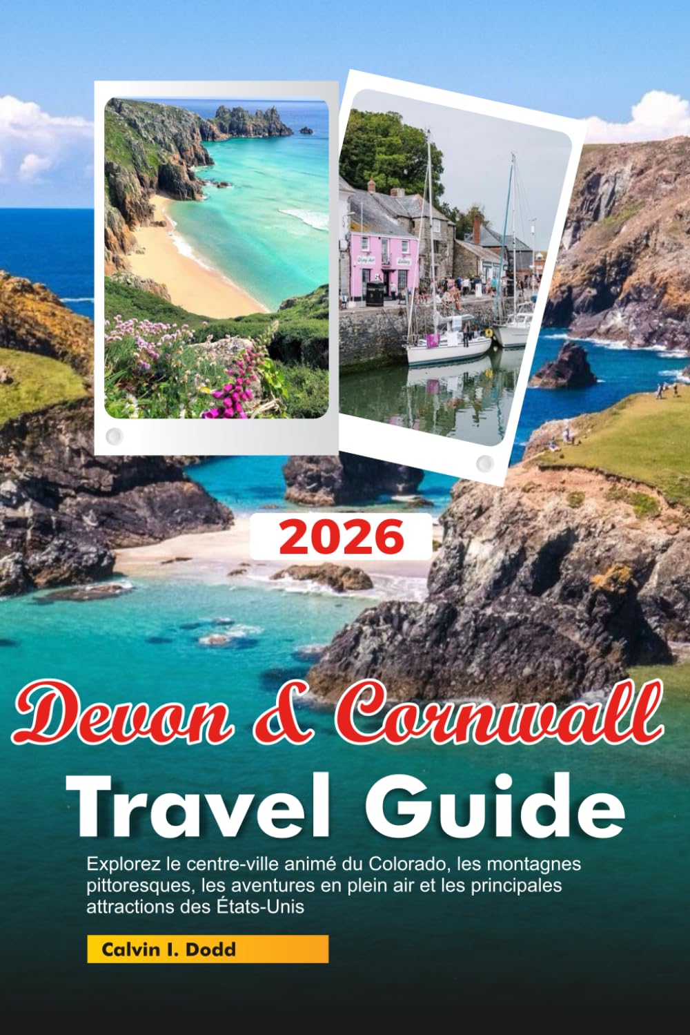 DEVON AND CORNWALL Travel Guide 2026: Your Ultimate Guide to Exploring the Timeless Beauty, Rich History, and Hidden Gems of England’s Southwest