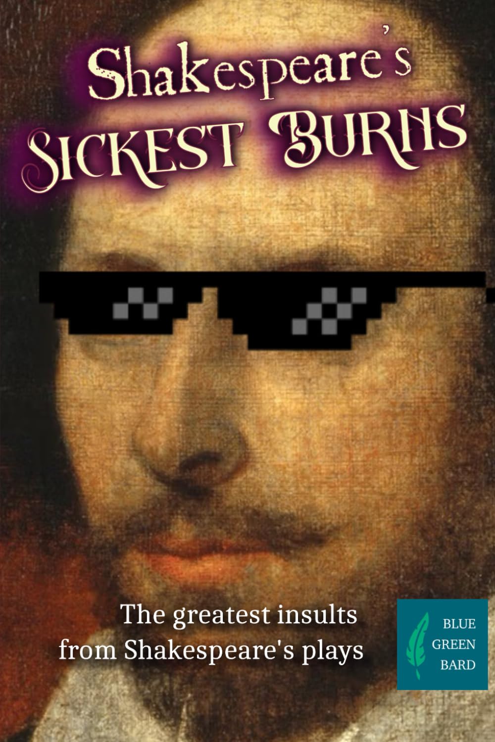 Shakespeare's Sickest Burns: Insults from Shakespeare's plays