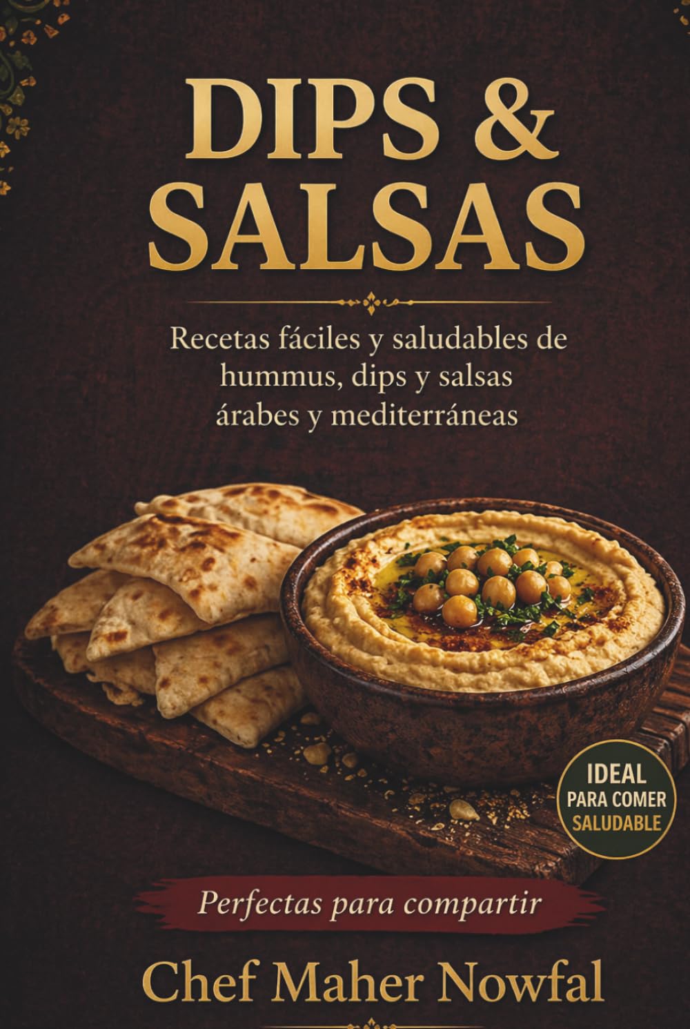 Dips & Salsas: Recetas fáciles y saludables de hummus, dips y salsas árabes y mediterráneas