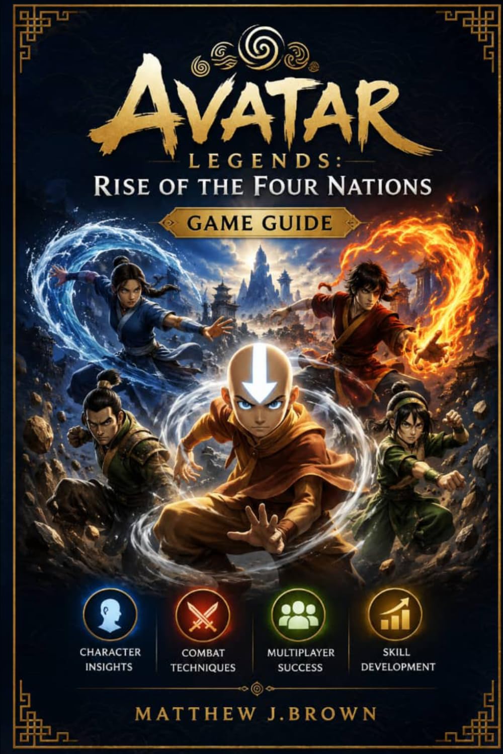 Avatar Legends: Rise of the Four Nations Game Guide: Character Insights, Combat Techniques, Multiplayer Success, and Skill Development