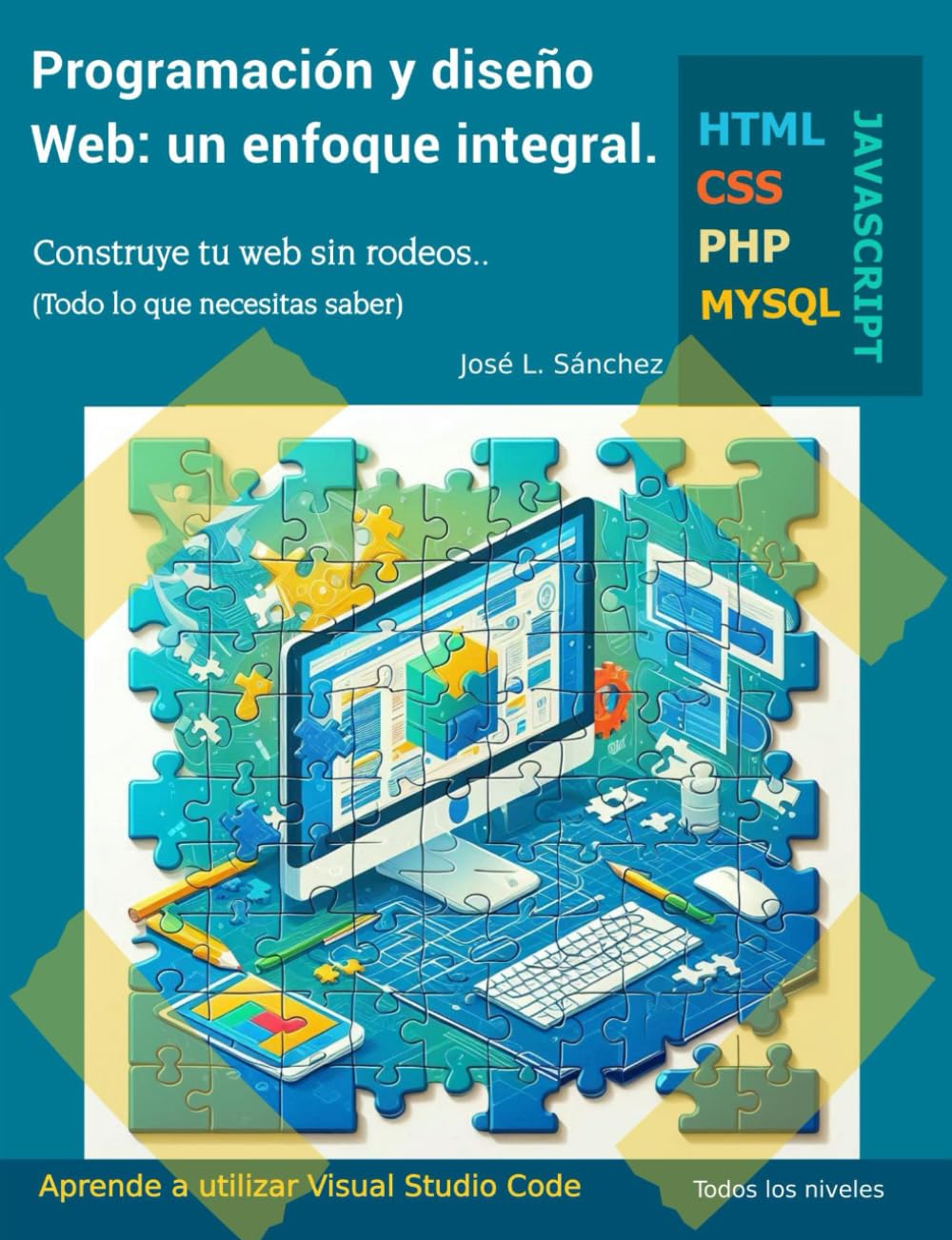 Programación y diseño Web: un enfoque integral: Desde la idea hasta la publicación