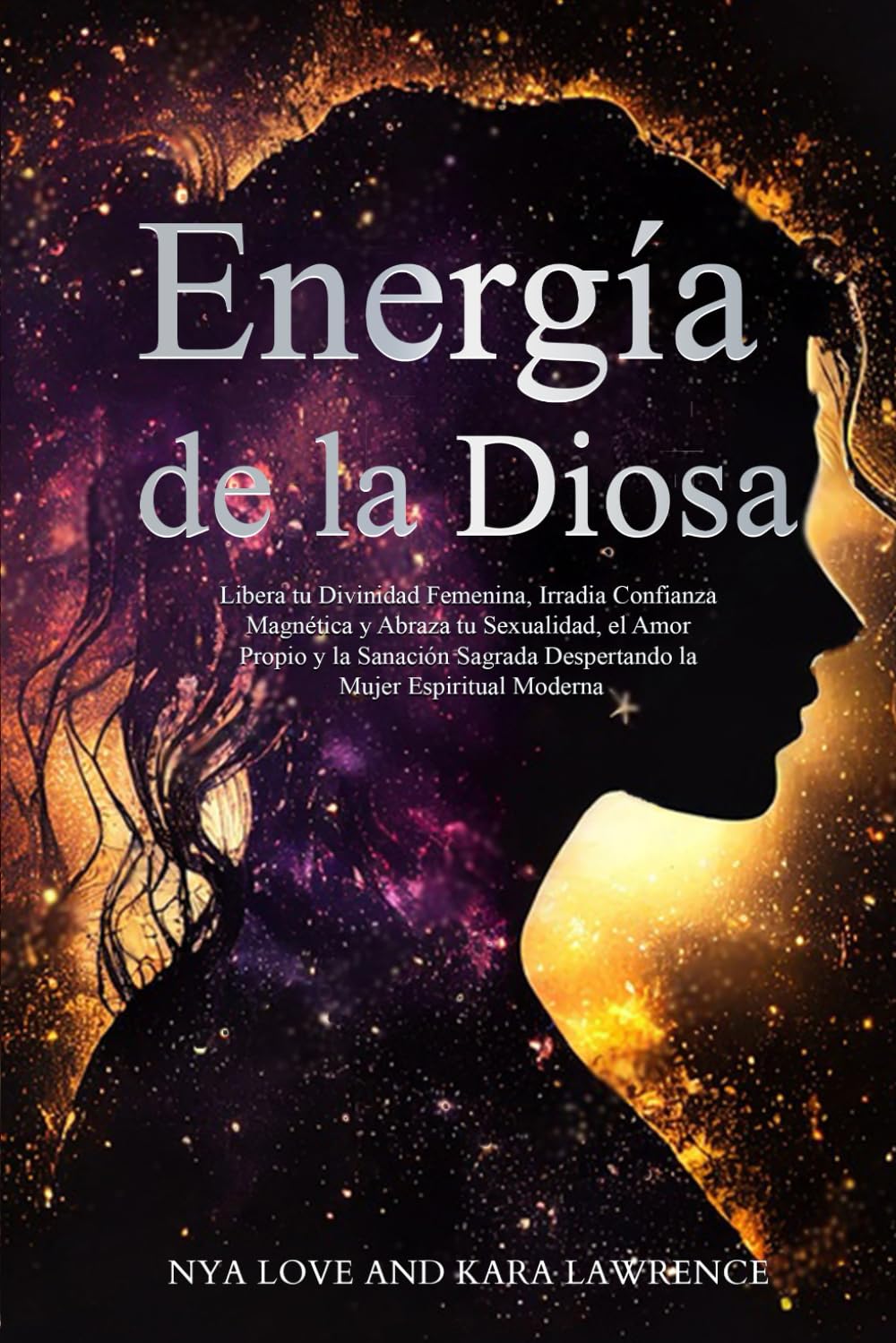 Energía de la Diosa: Libera tu Divinidad Femenina, Irradia Confianza Magnética y Abraza tu Sexualidad, el Amor Propio y la Sanación Sagrada ... (Sanación de la Energía Femenina y Diosa)