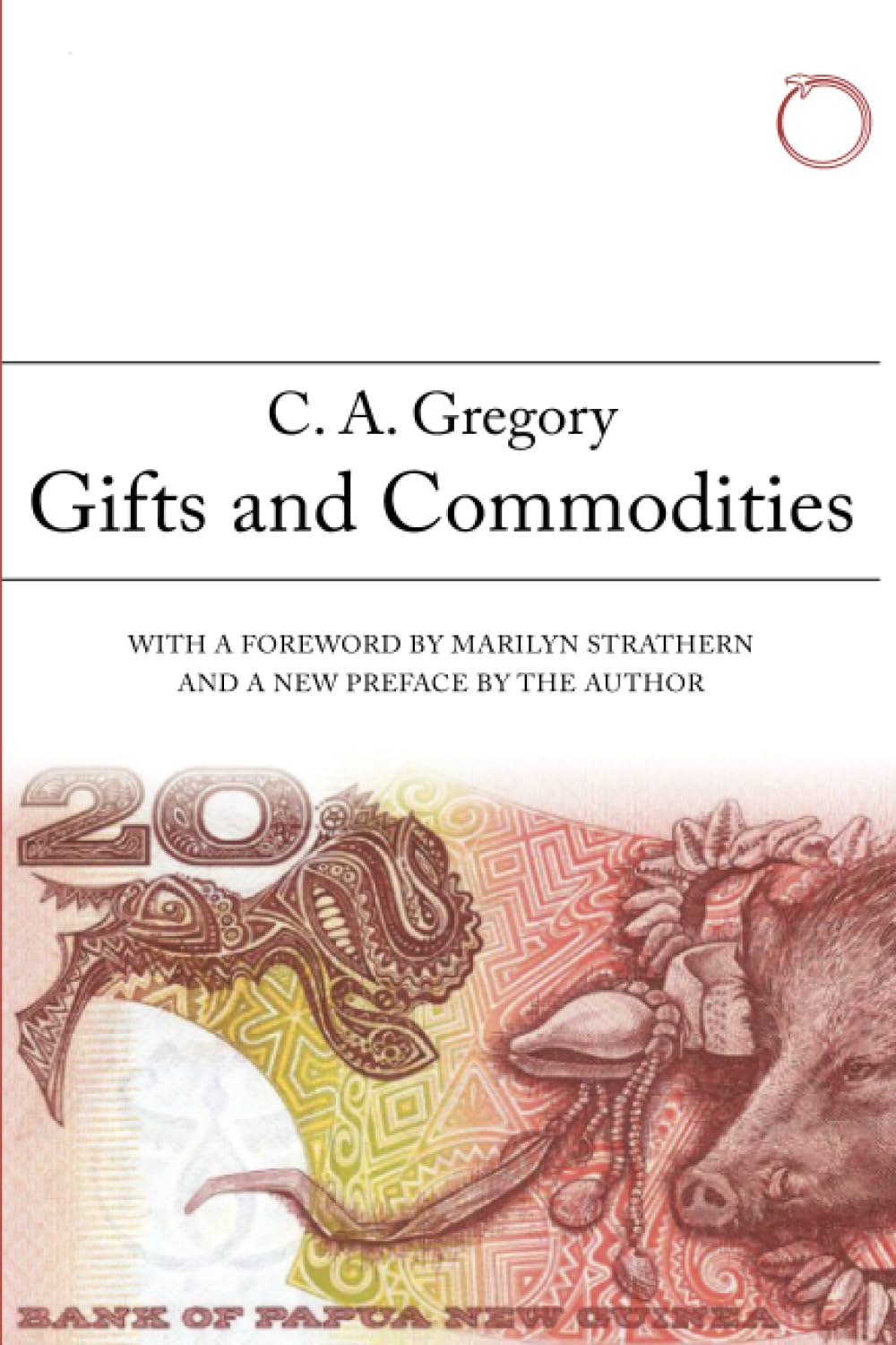 Gifts and Commodities (HAU - Classics in Ethnographic Theory)