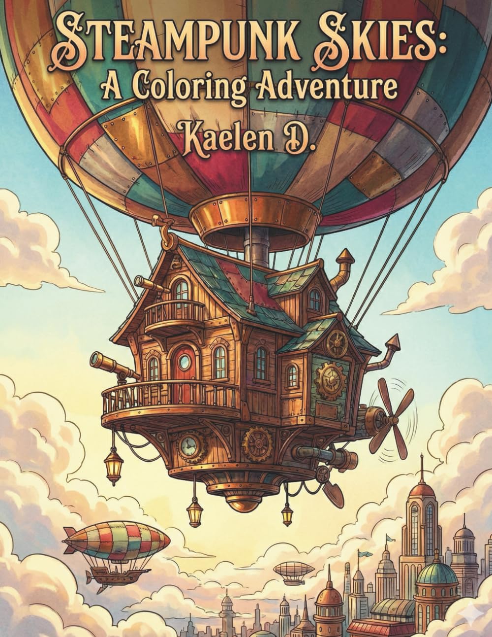 Steampunk skies: A coloring adventure: 50 Intricate Designs of Victorian Architecture, Industrial Mansions, Flying Castles, and Whimsical Fantasy ... Relaxation (The Mechanical Dreams Chronicles)