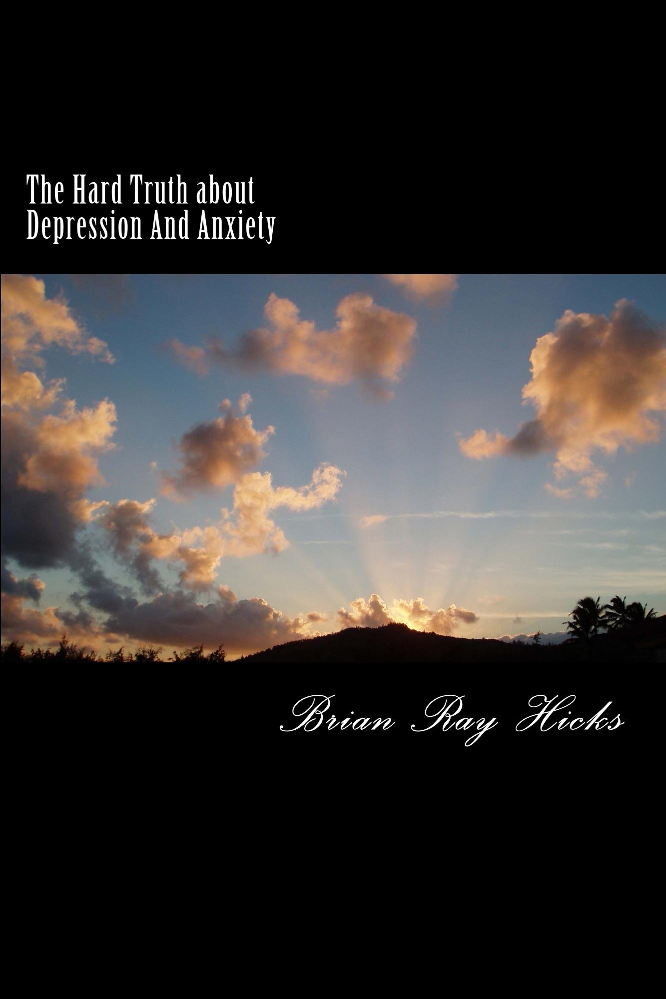 The Hard Truth about Depression And Anxiety