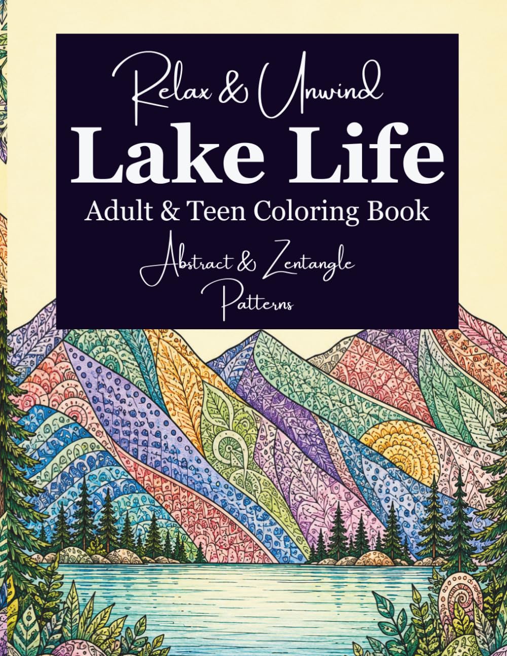 Relax & Unwind Lake Life: Adult & Teen Coloring Book