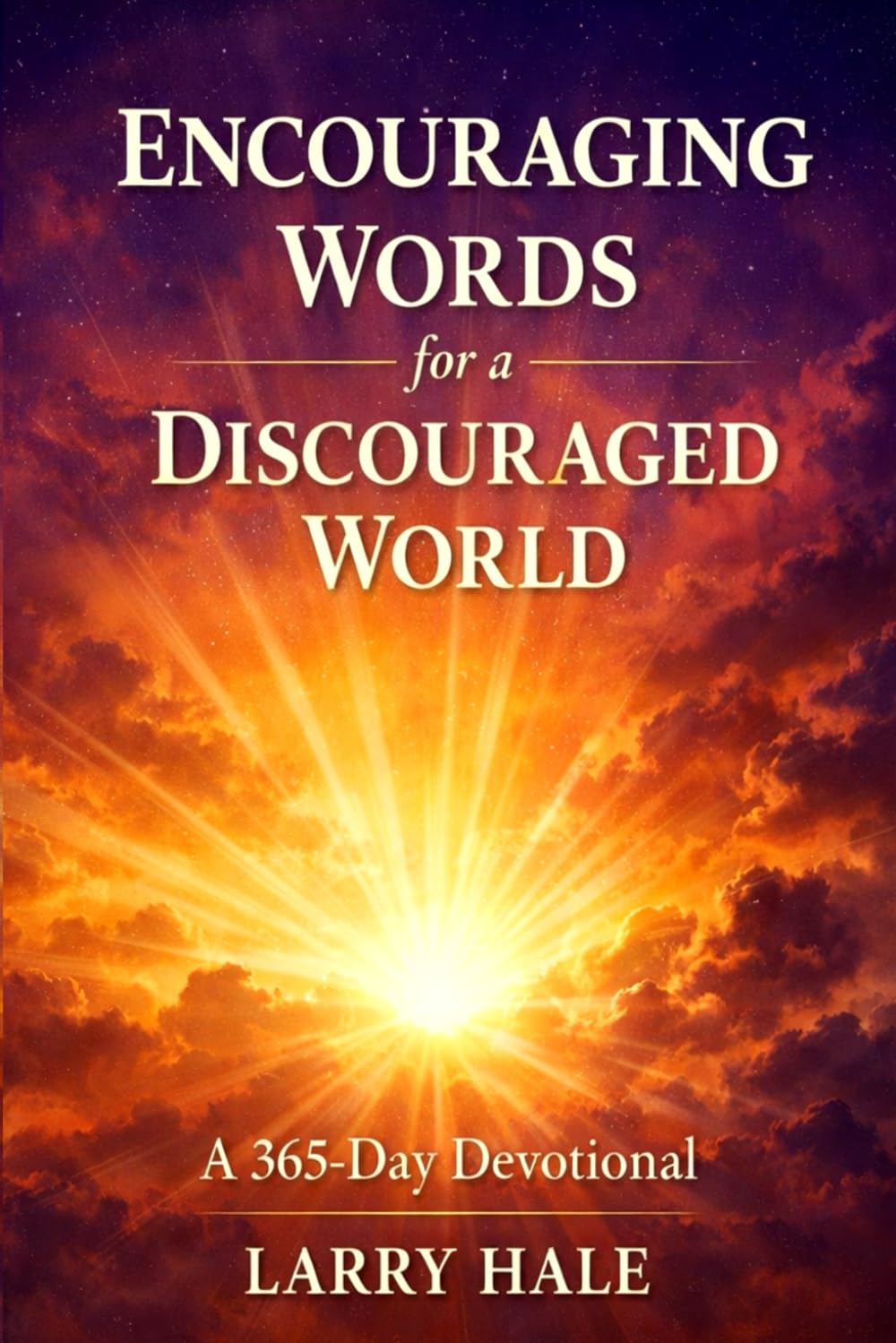 Encouraging Words for a Discouraged World: A 365 Day Devotional