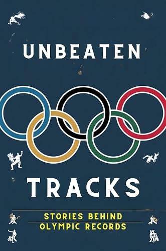 Unbeaten Tracks: Stories Behind Olympic Records